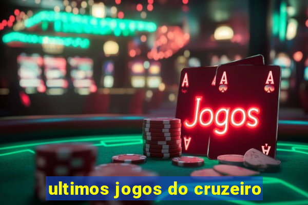 ultimos jogos do cruzeiro